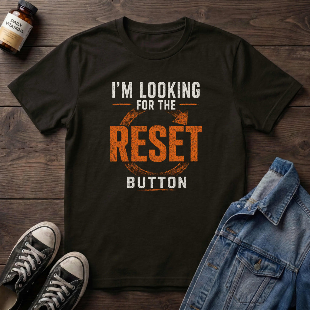 I'M LOOKING FOR THE RESET BUTTON