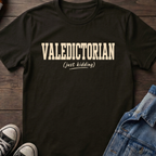 VALEDICTORIAN (just kidding)