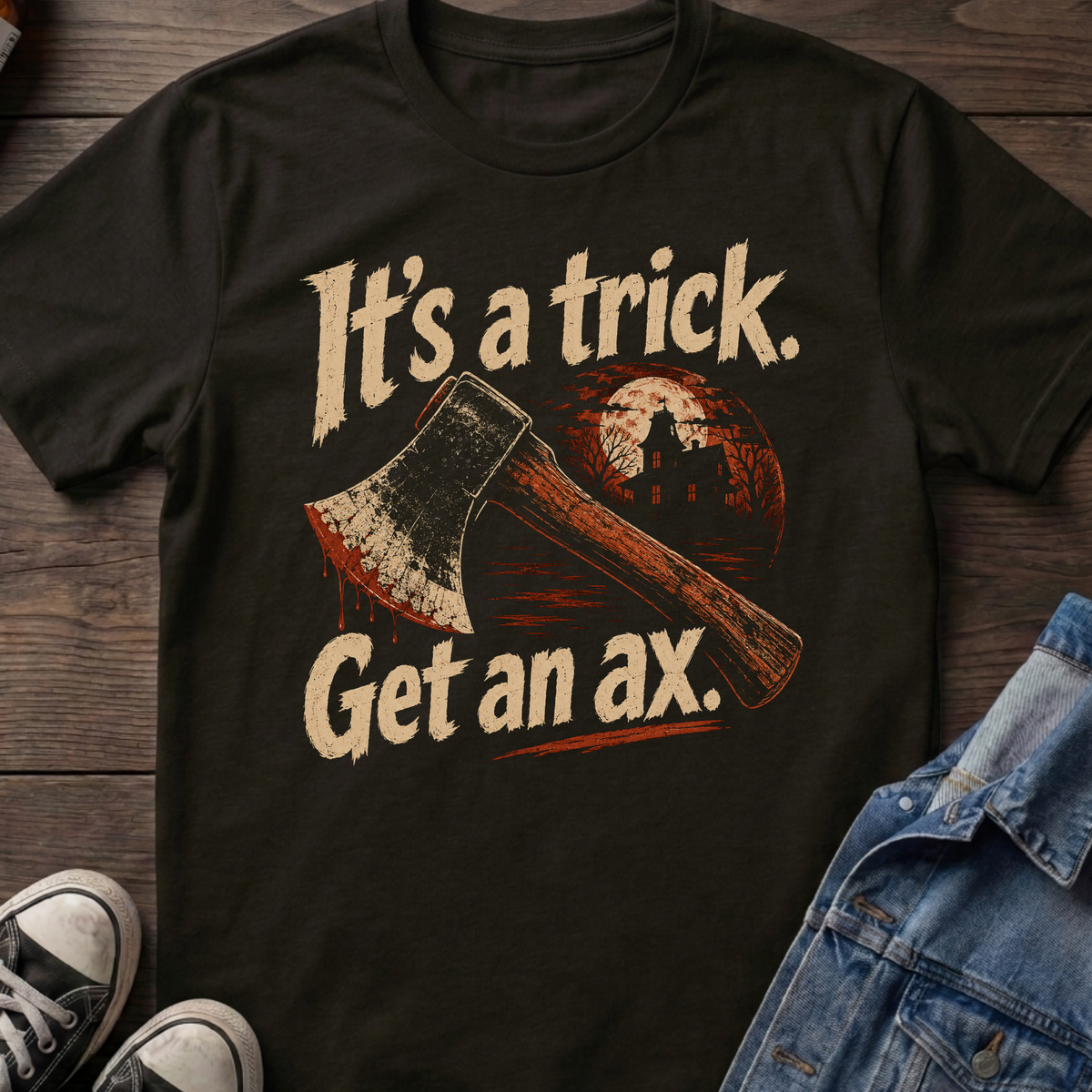 It's a trick. Get an ax.