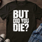 But Did You Die