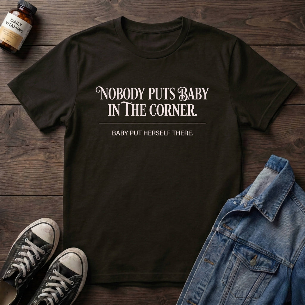 Nobody Puts Baby In The Corner
