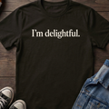 I'm delightful.