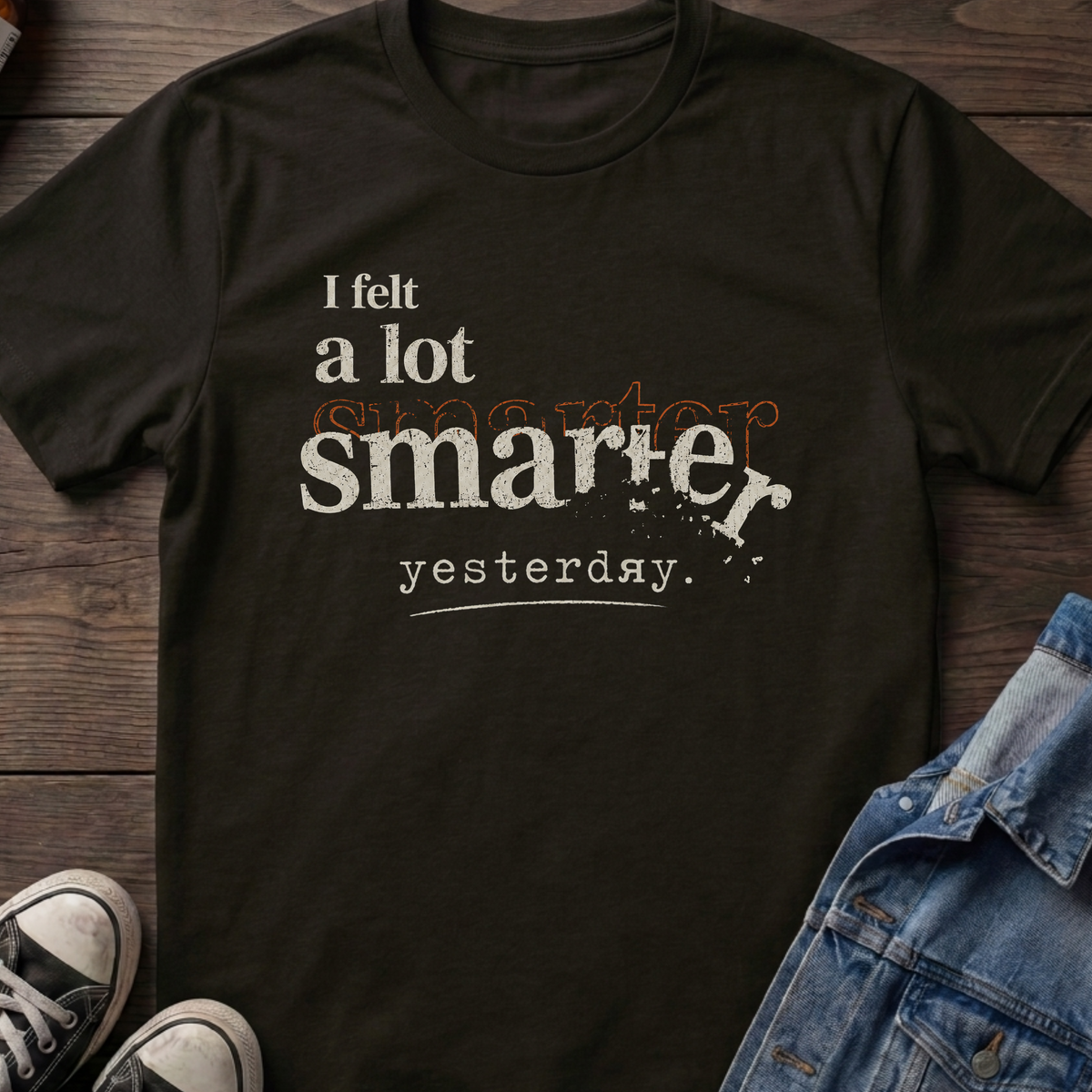 I felt a lot smarter yesterday