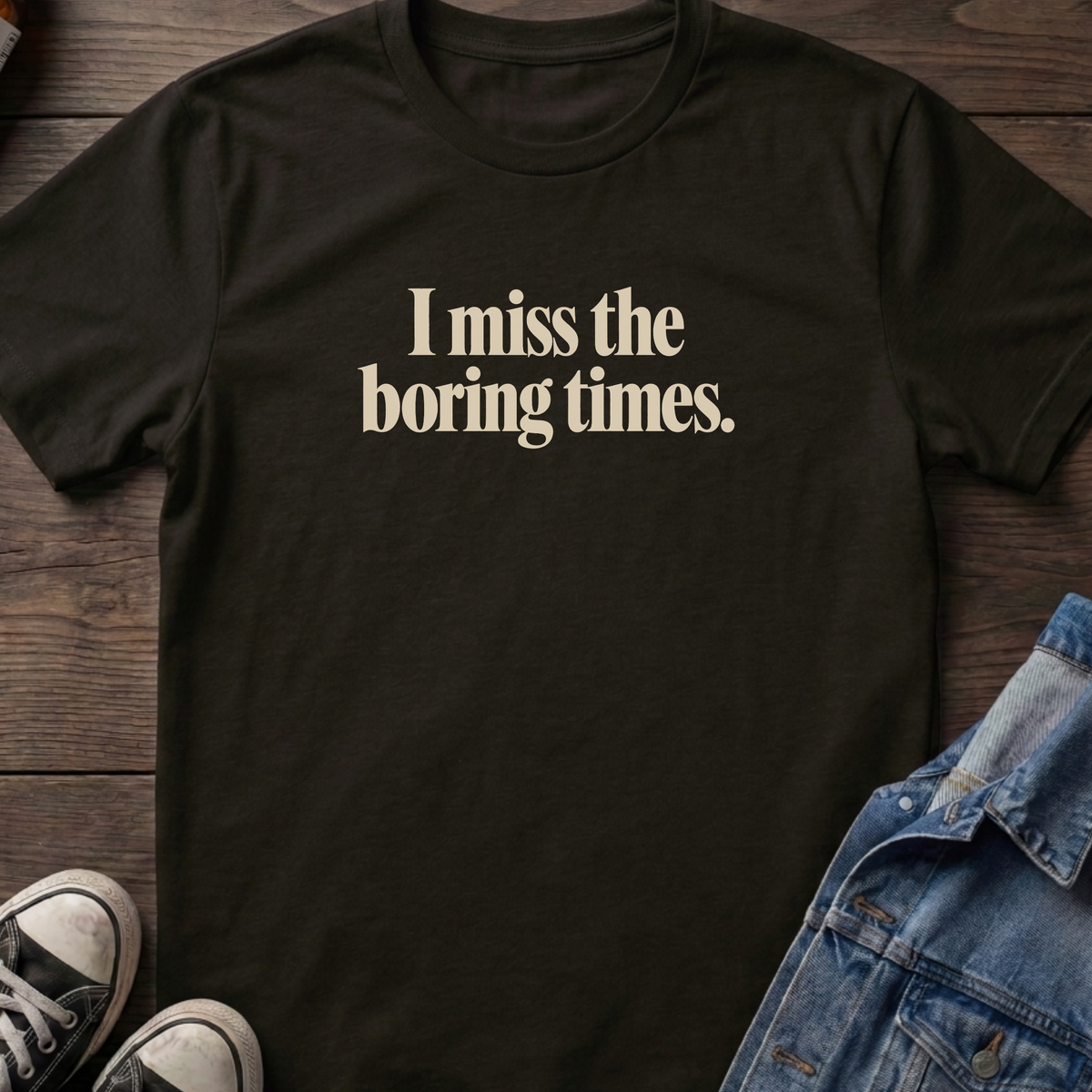 Miss the boring times T-shirt
