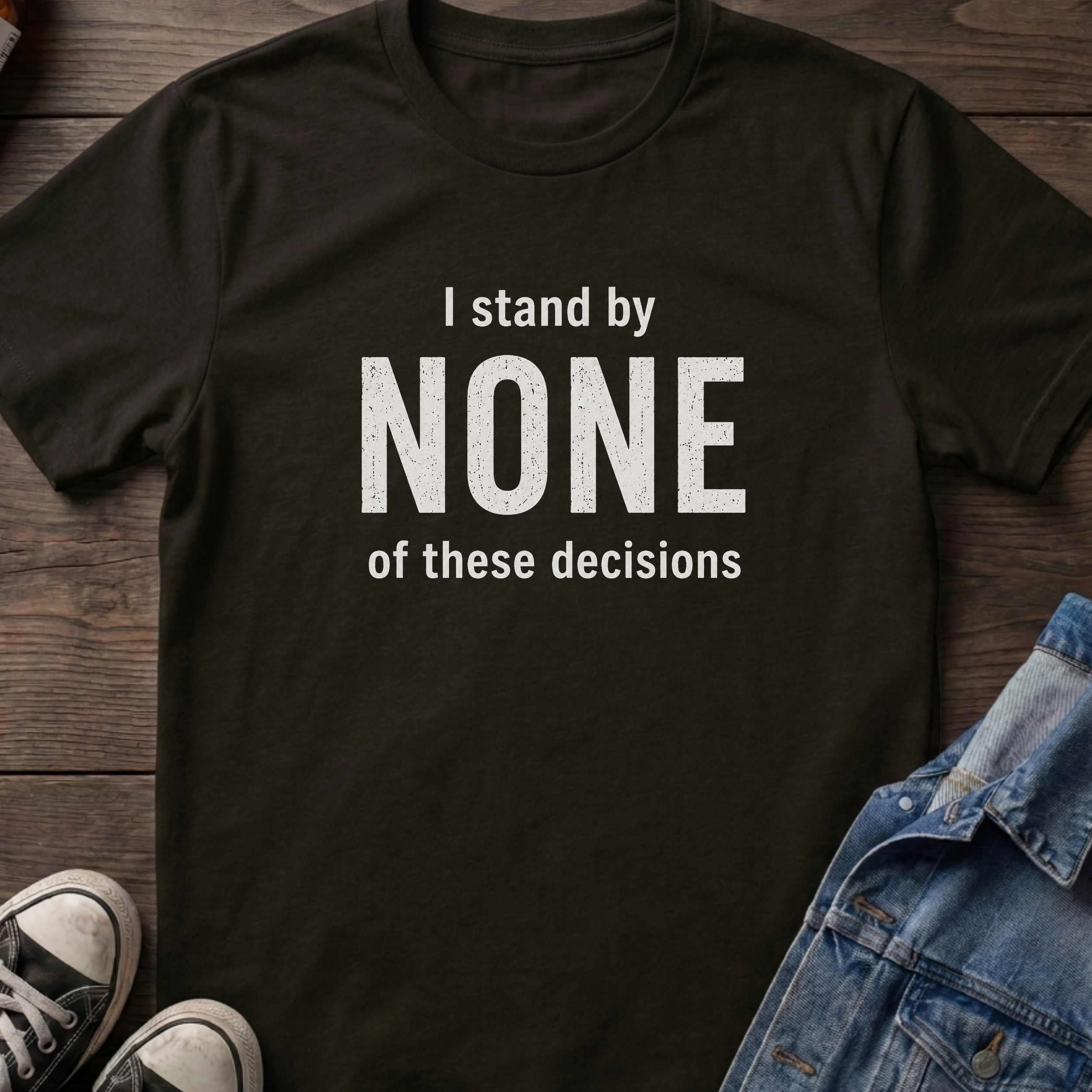 I stand by NONE of these decisions