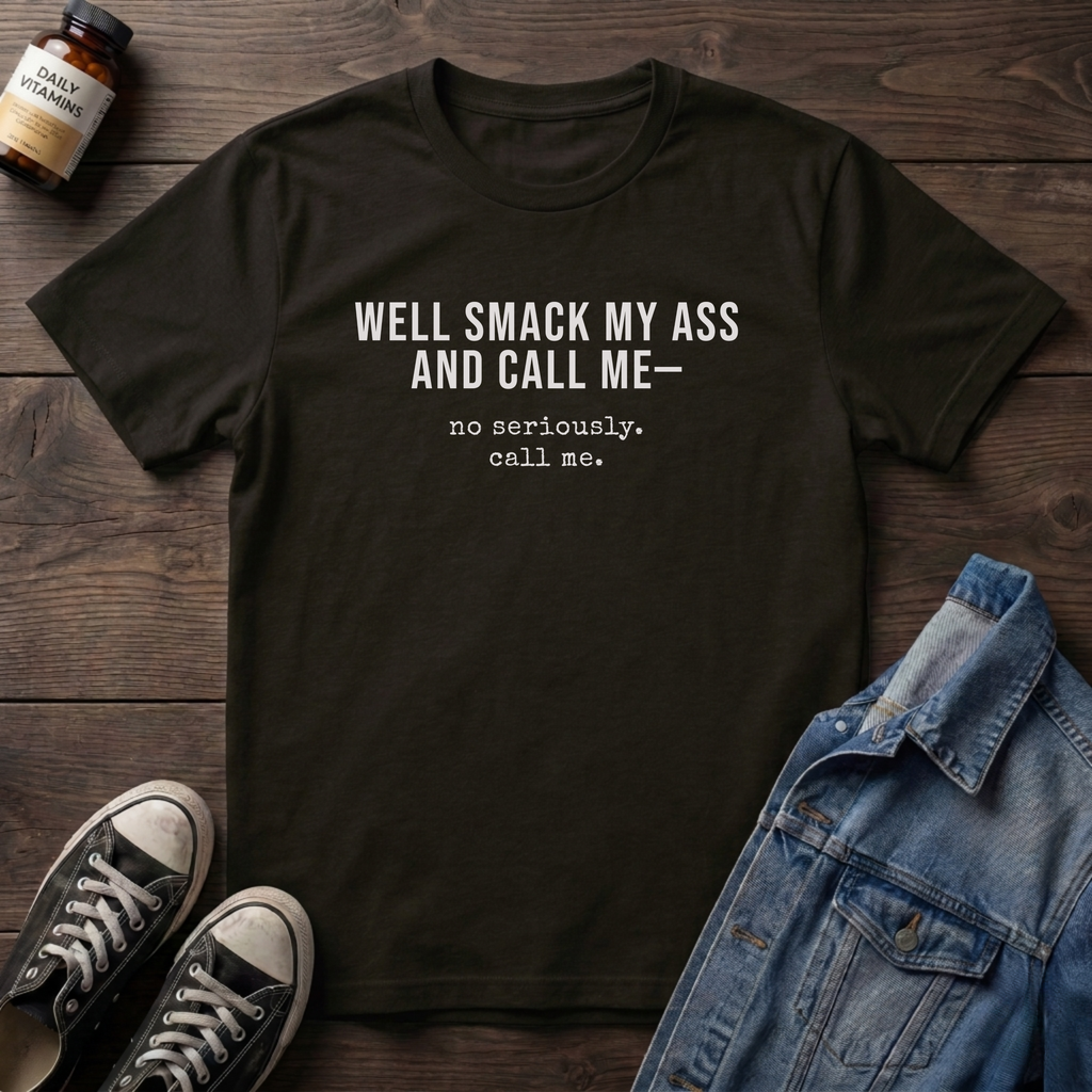 WELL SMACK MY ASS AND CALL ME