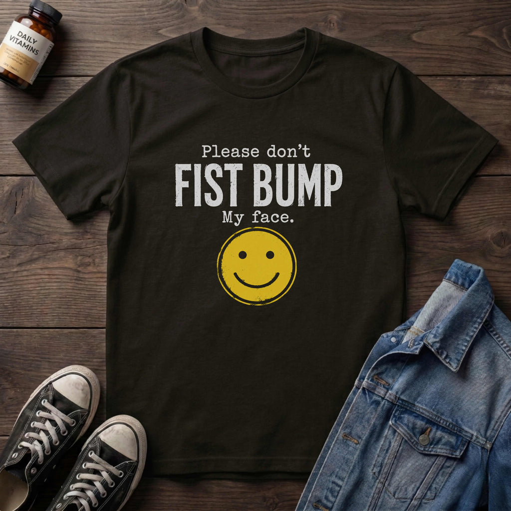 Please Don't Fist Bump My Face