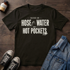 Raised on Hose Water and Hot Pockets