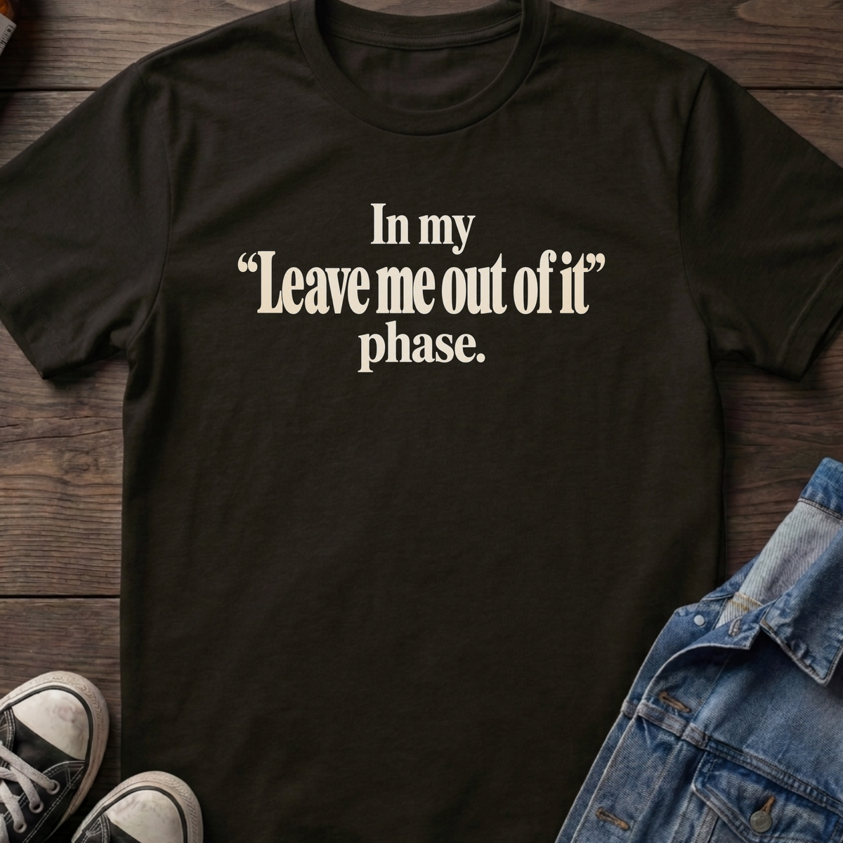 Leave me out of it T-shirt
