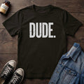 Dude.