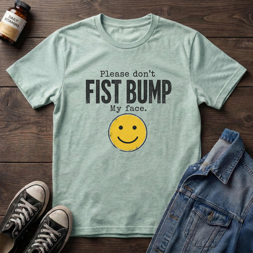 Please Don't Fist Bump My Face