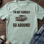 I'M NOT GANDALF GO AROUND!