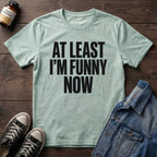 At Least I'm Funny Now