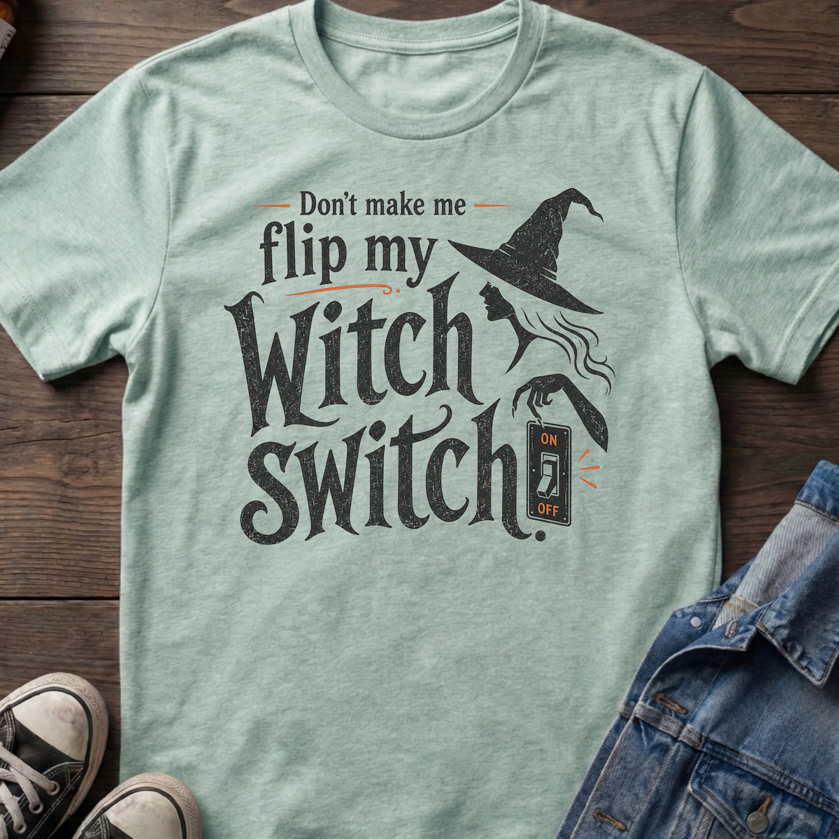 Don't make me flip my Witch Switch