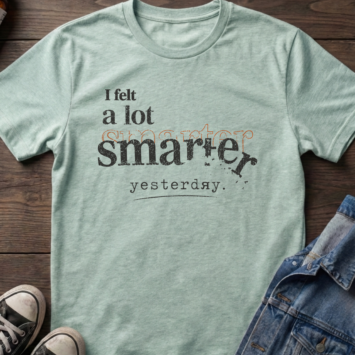 I felt a lot smarter yesterday