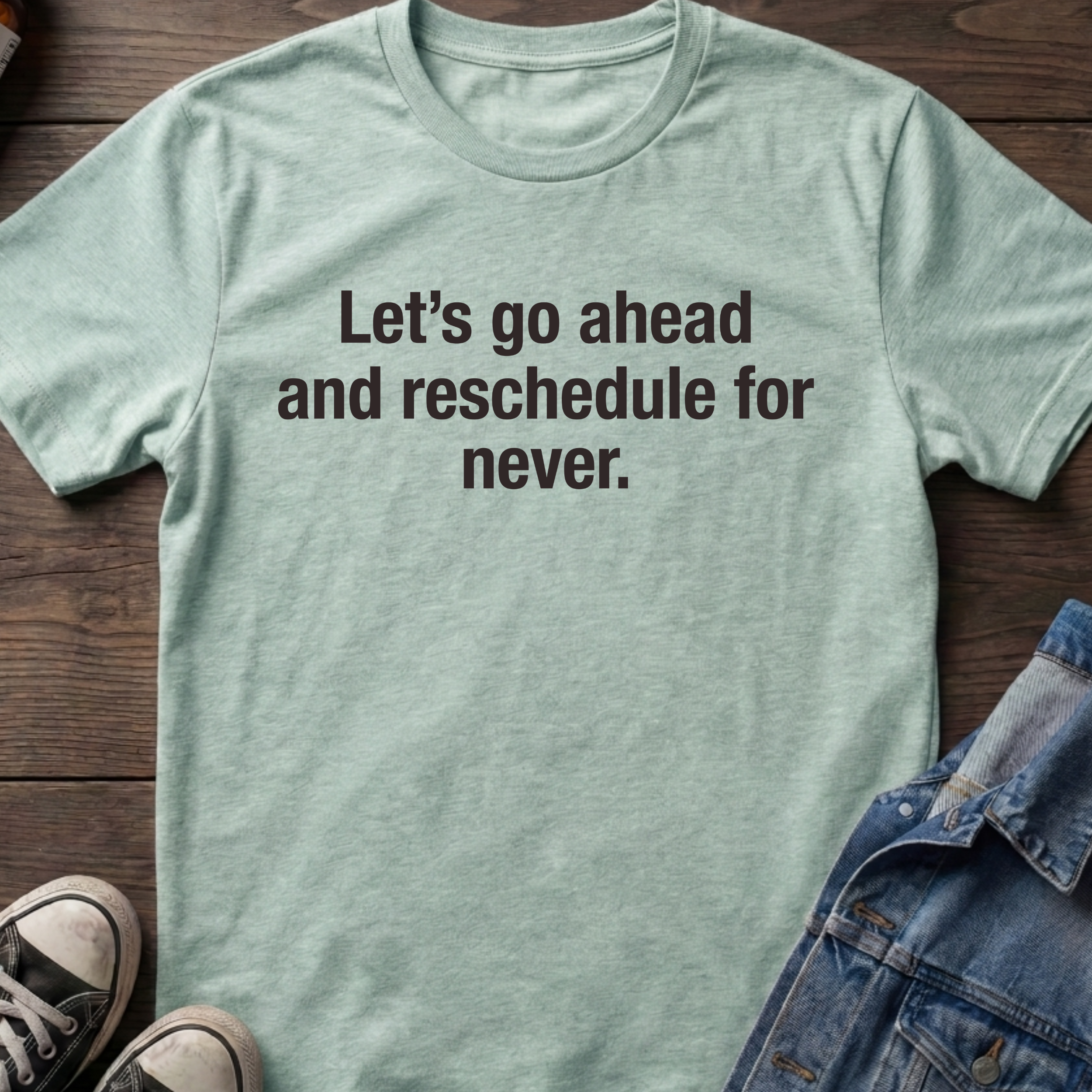 Let's go ahead and reschedule for never.