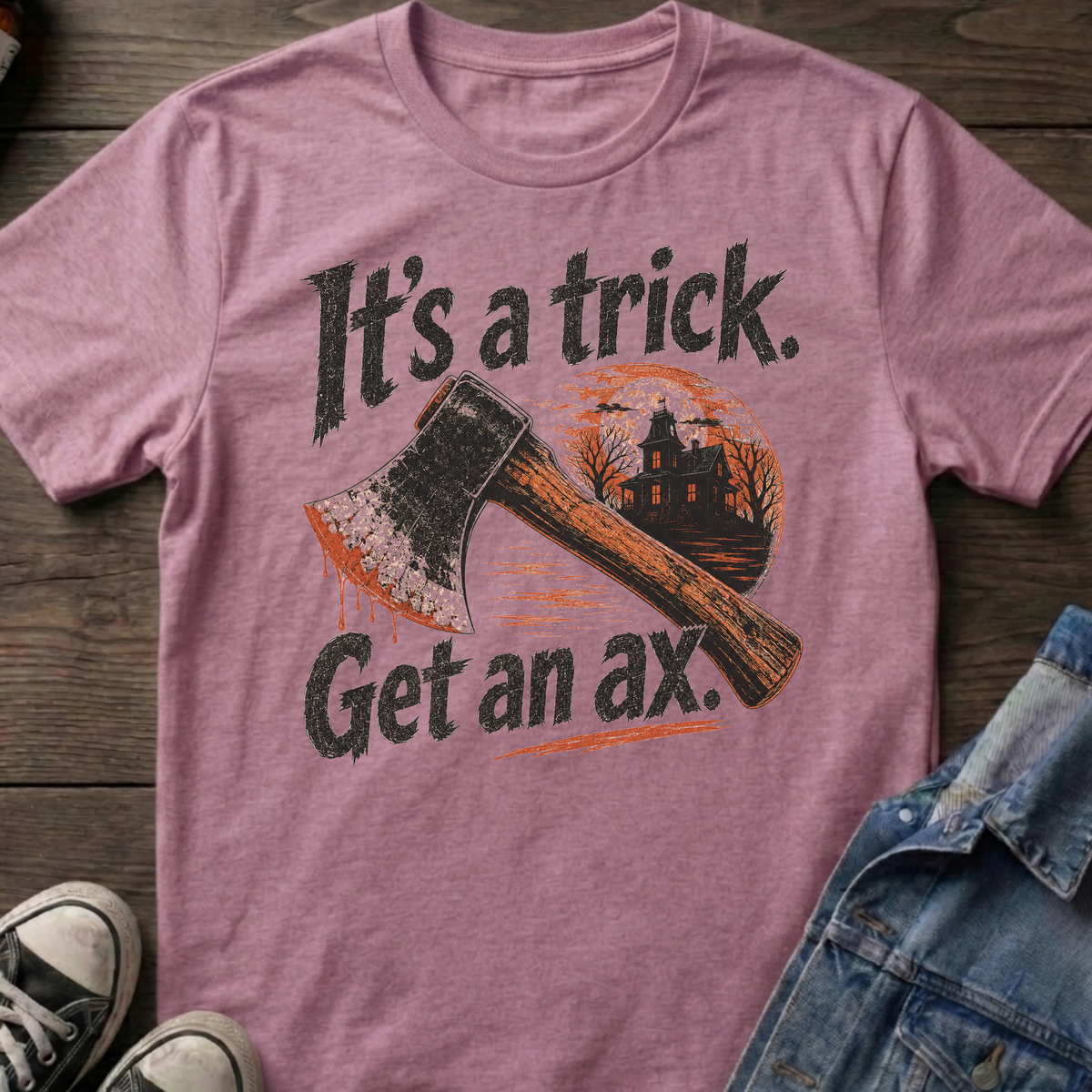 It's a trick. Get an ax.