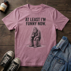 AT LEAST I'M FUNNY NOW - Bigfoot