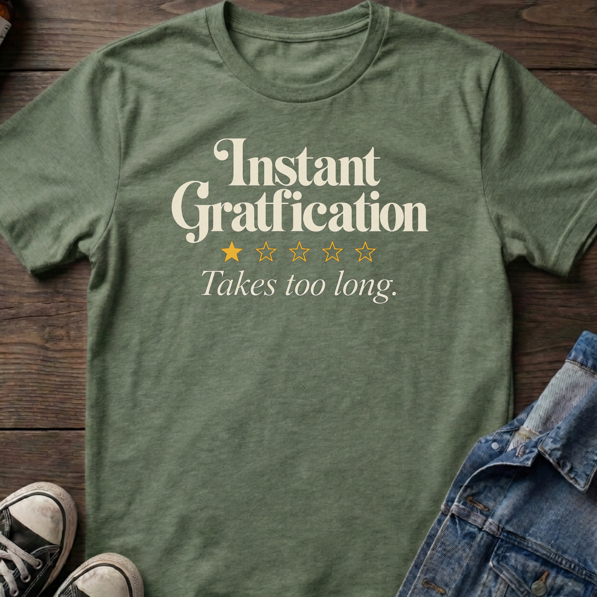 Instant gratification T-shirt
