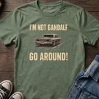 I'M NOT GANDALF GO AROUND!