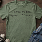 I move at the speed of dark.