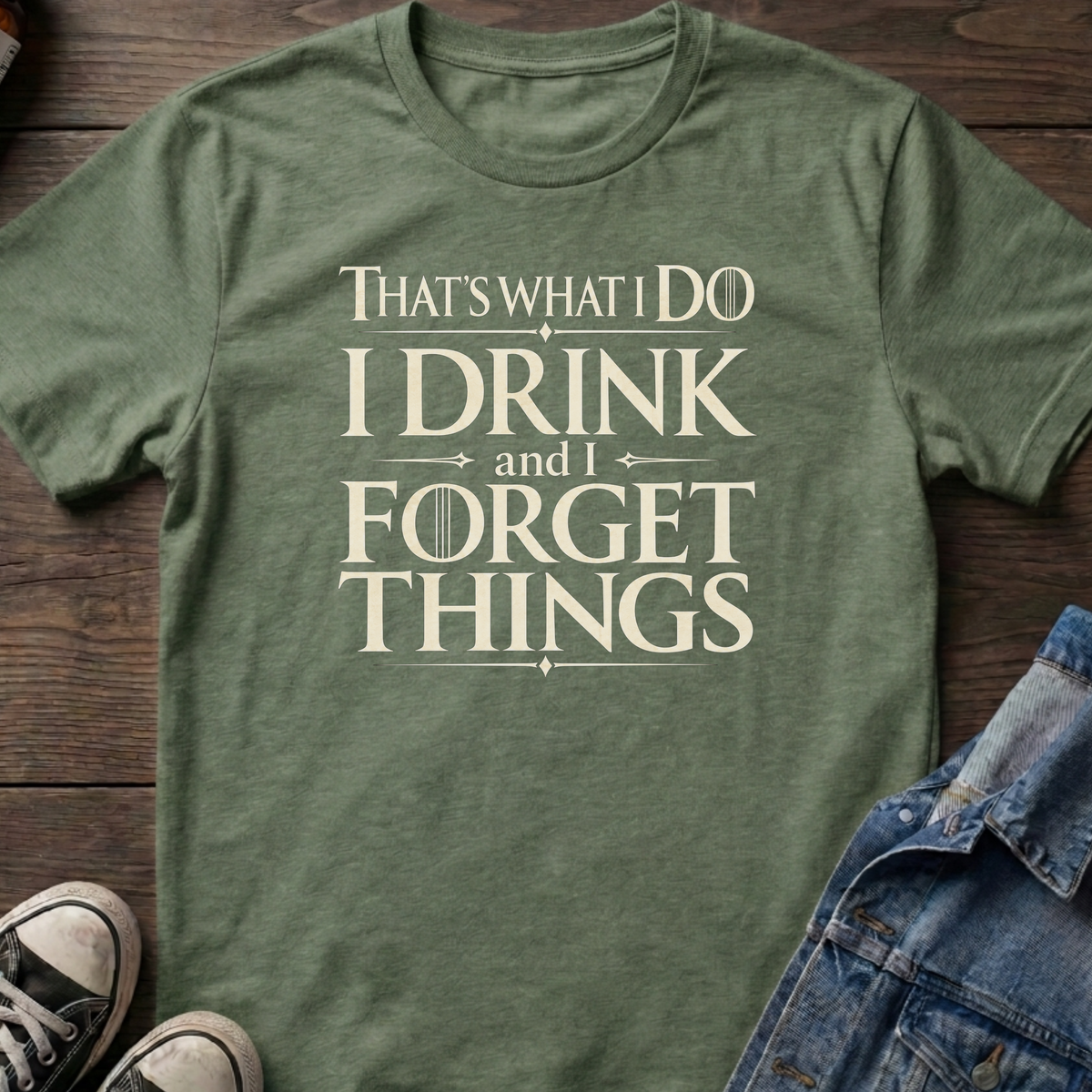 Drink and forget things T-shirt