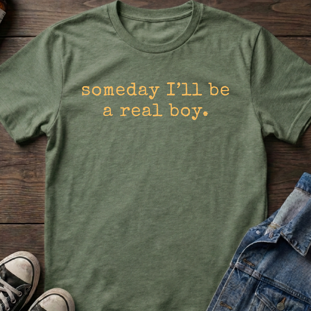 someday I'll be a real boy.