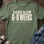 6-8 Weeks to remember your name.