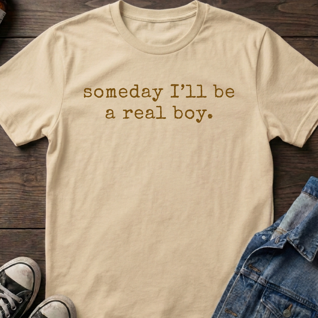 someday I'll be a real boy.