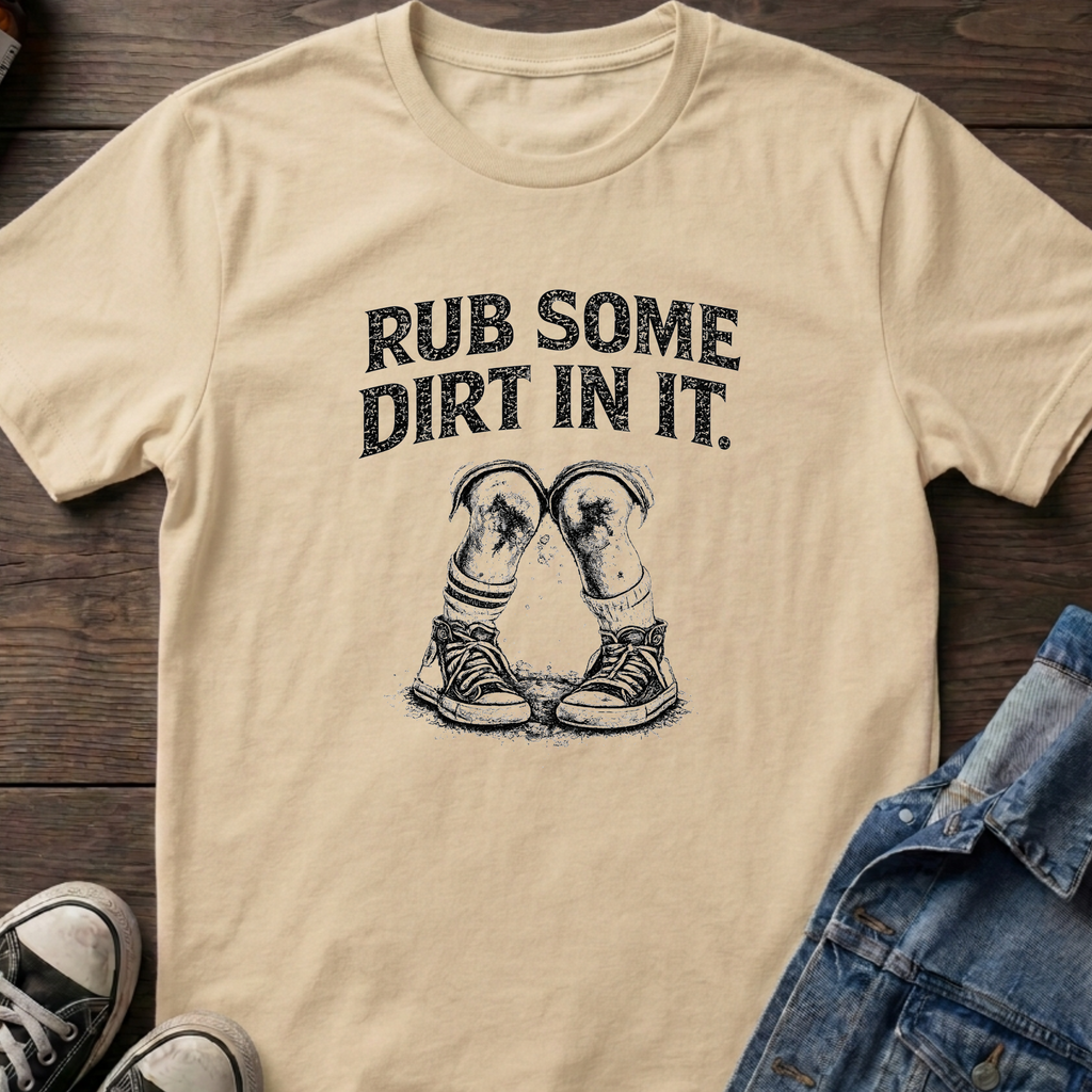Rub Some Dirt In It