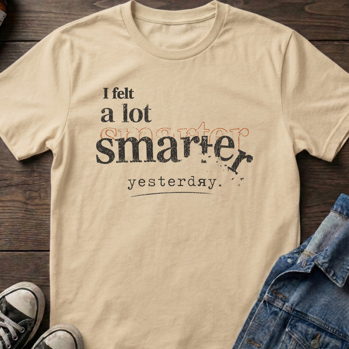 I felt a lot smarter yesterday
