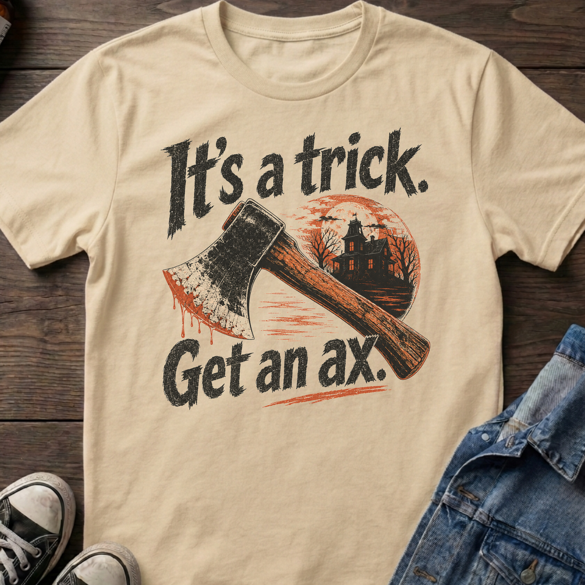 It's a trick. Get an ax.