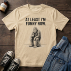 AT LEAST I'M FUNNY NOW - Bigfoot