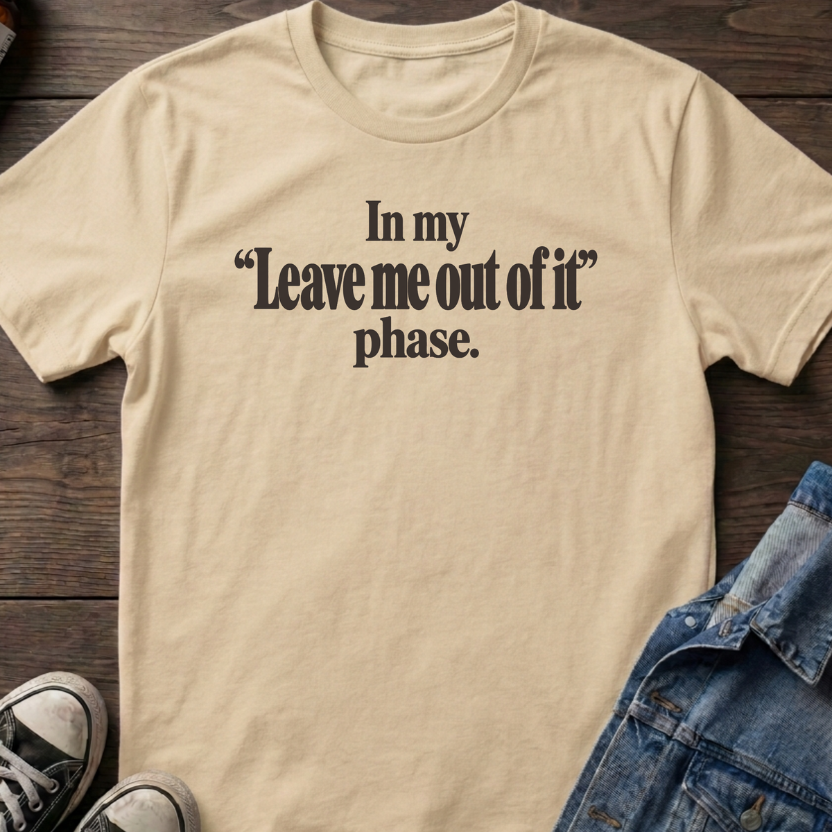 Leave me out of it T-shirt