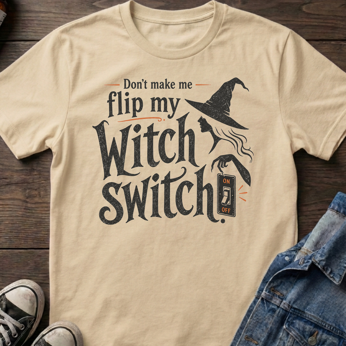 Don't make me flip my Witch Switch