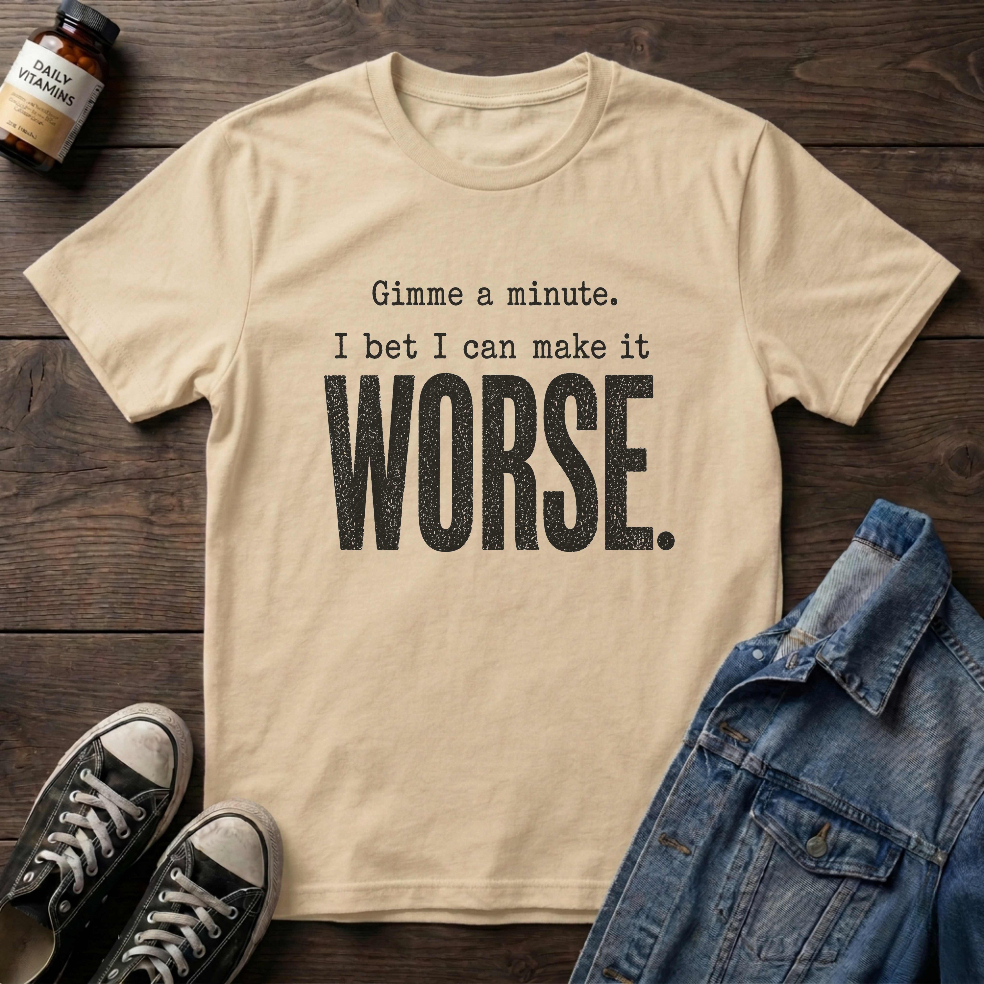 I bet I can make it WORSE