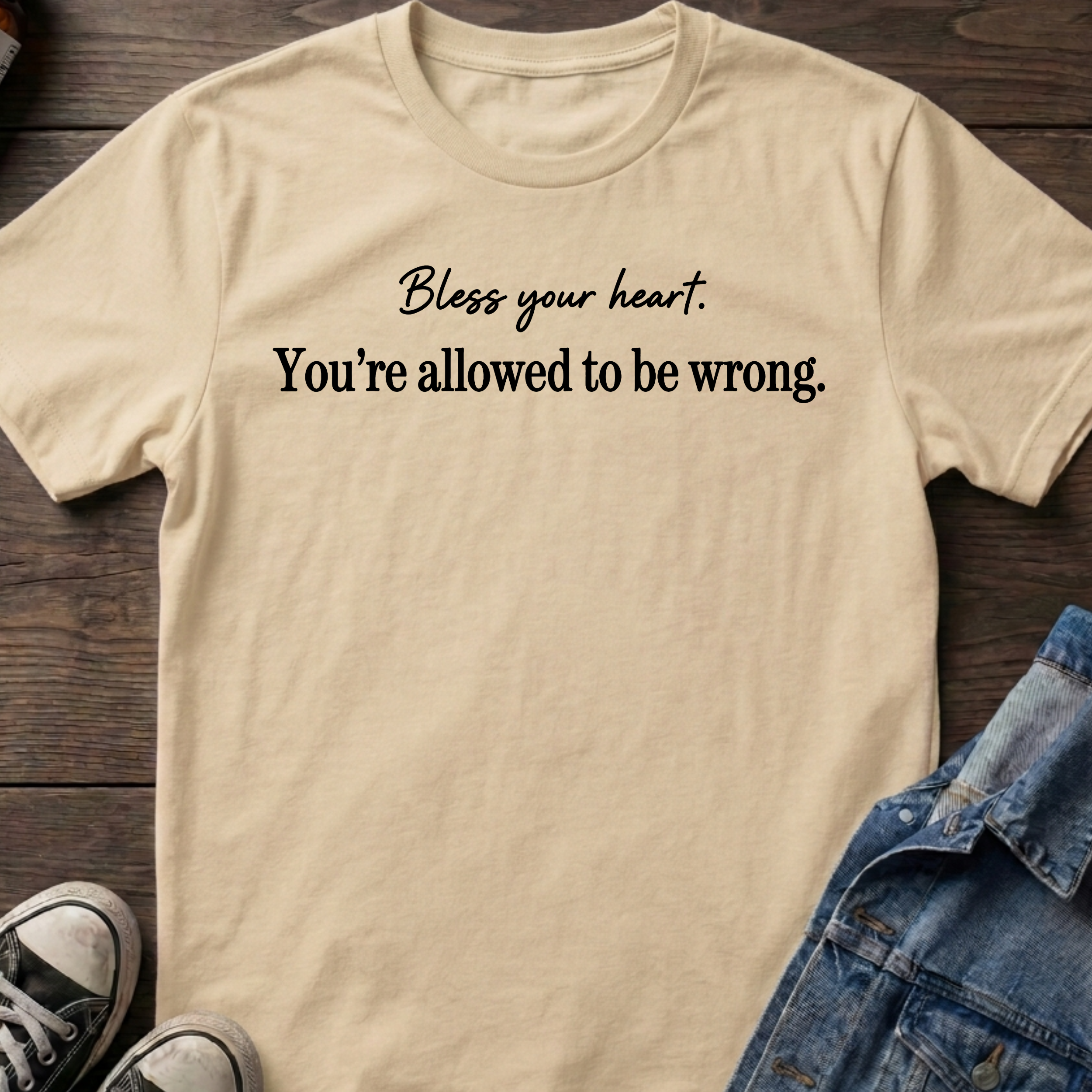 Bless your heart. You're allowed to be wrong.
