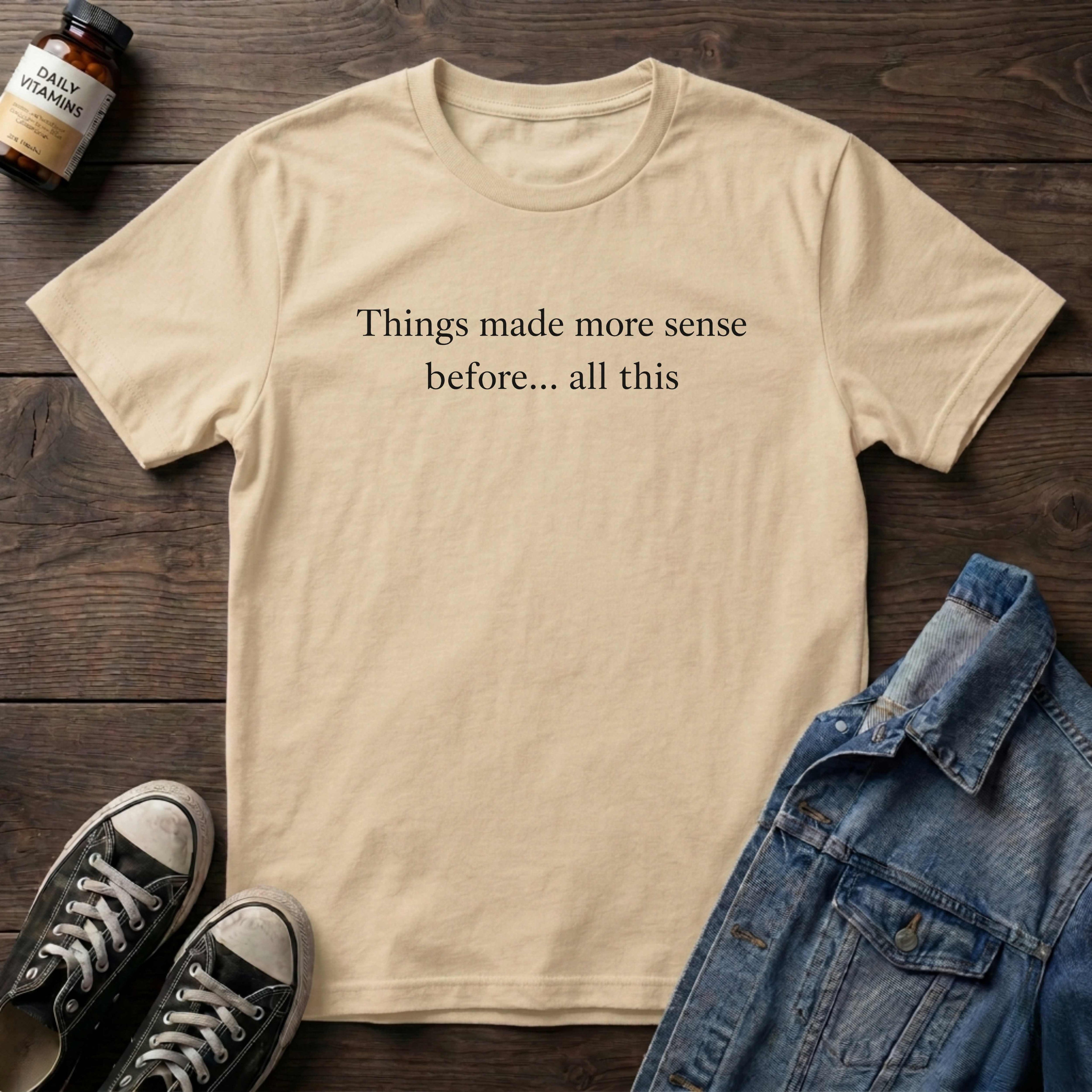 Things made more sense before... all this
