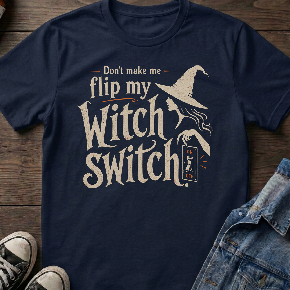 Don't make me flip my Witch Switch