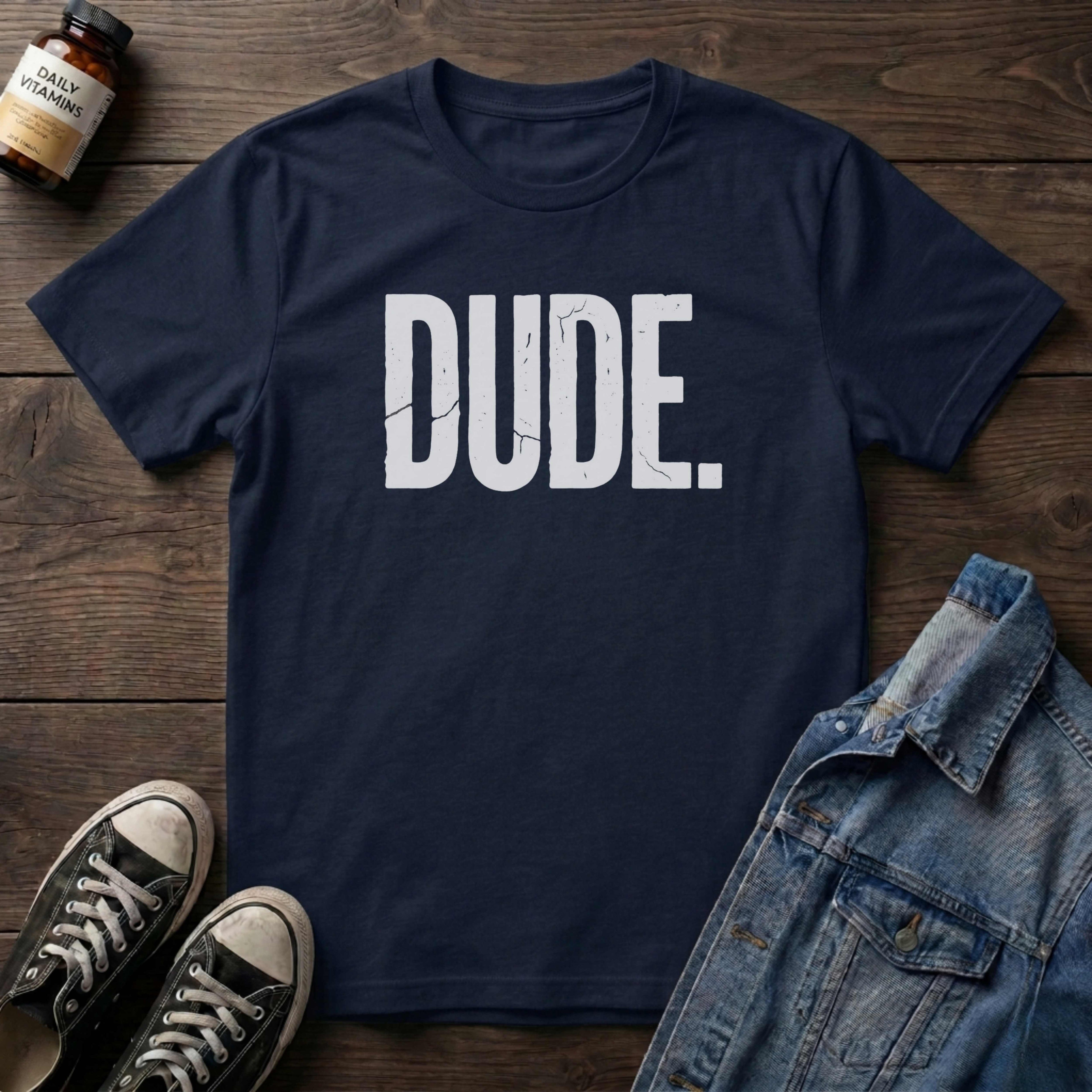 Dude.