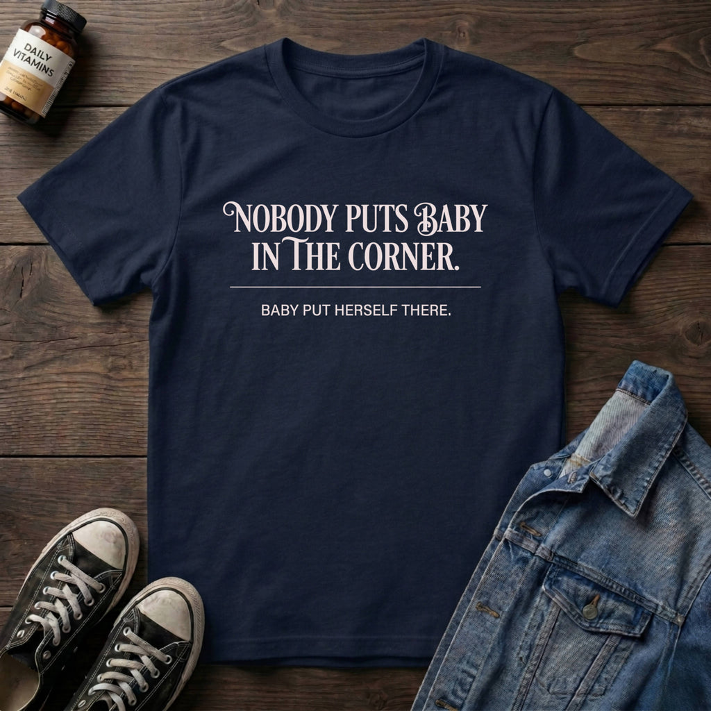 Nobody Puts Baby In The Corner