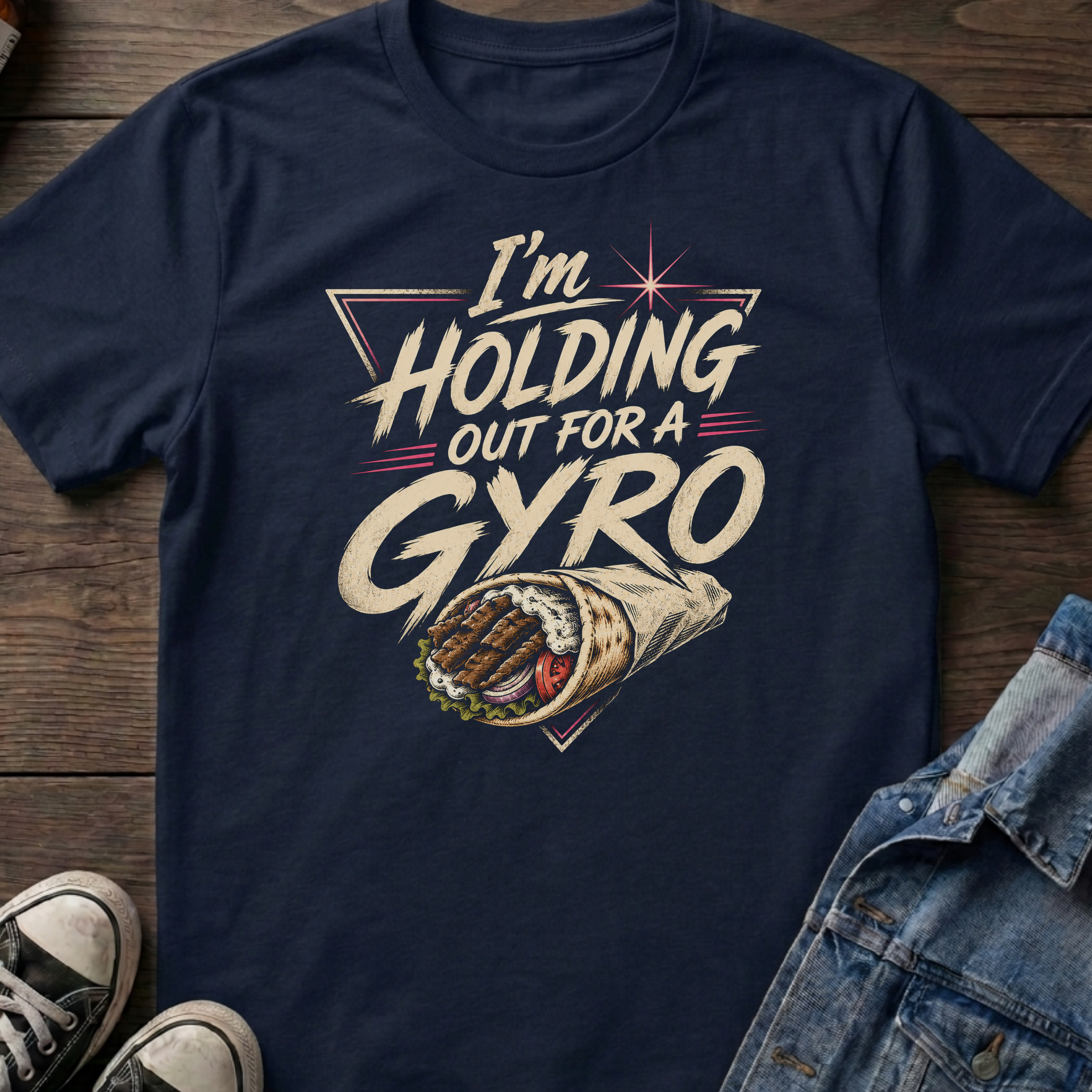 I'm HOLDING OUT FOR A GYRO