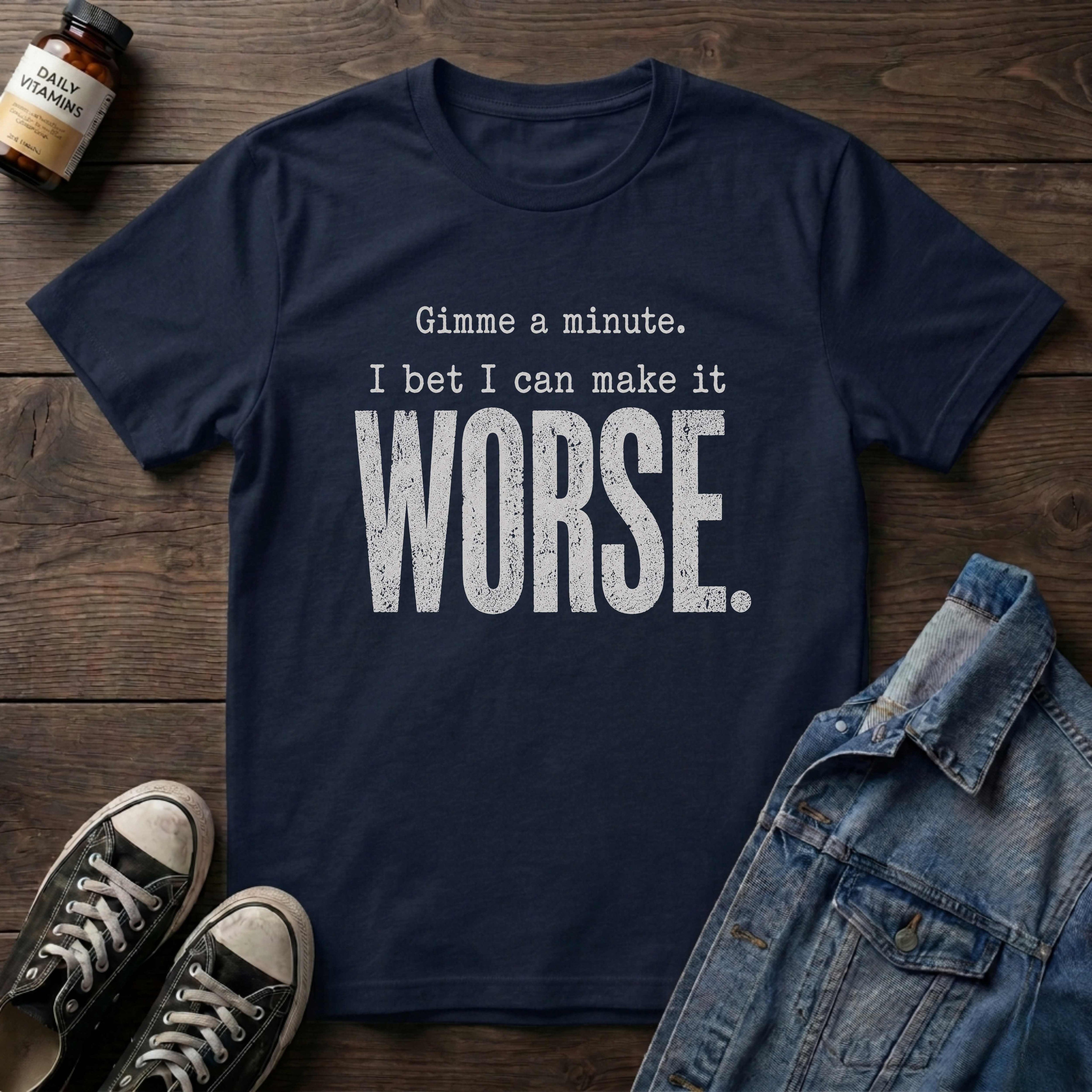 I bet I can make it WORSE