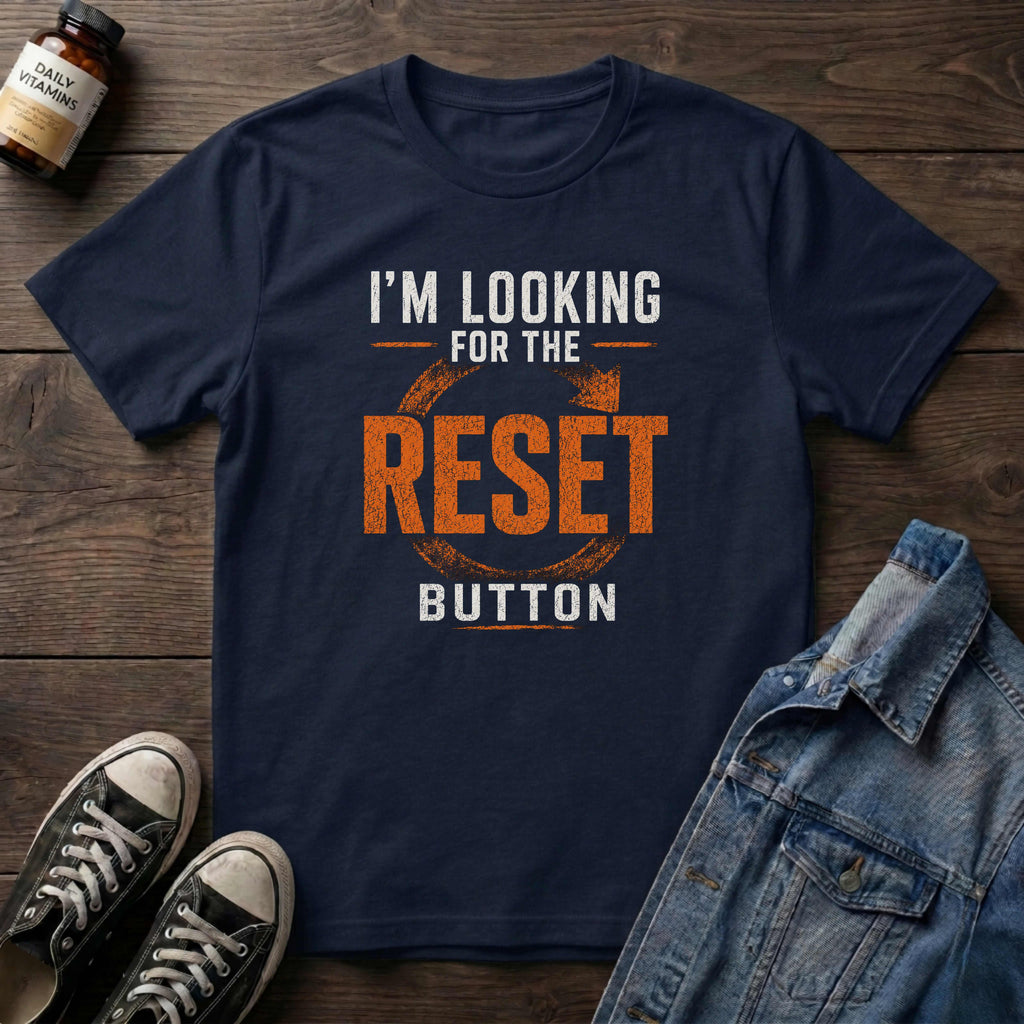 I'M LOOKING FOR THE RESET BUTTON