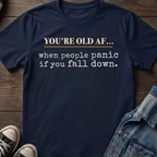 OLD AF when people panic if you fall down.