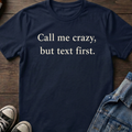 Call me crazy, but text first.