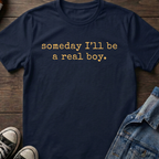 someday I'll be a real boy.