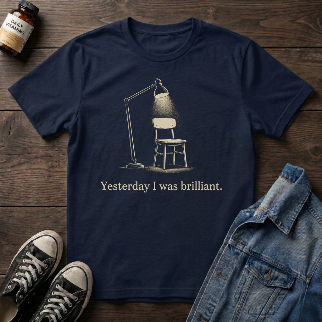 Yesterday I was brilliant.