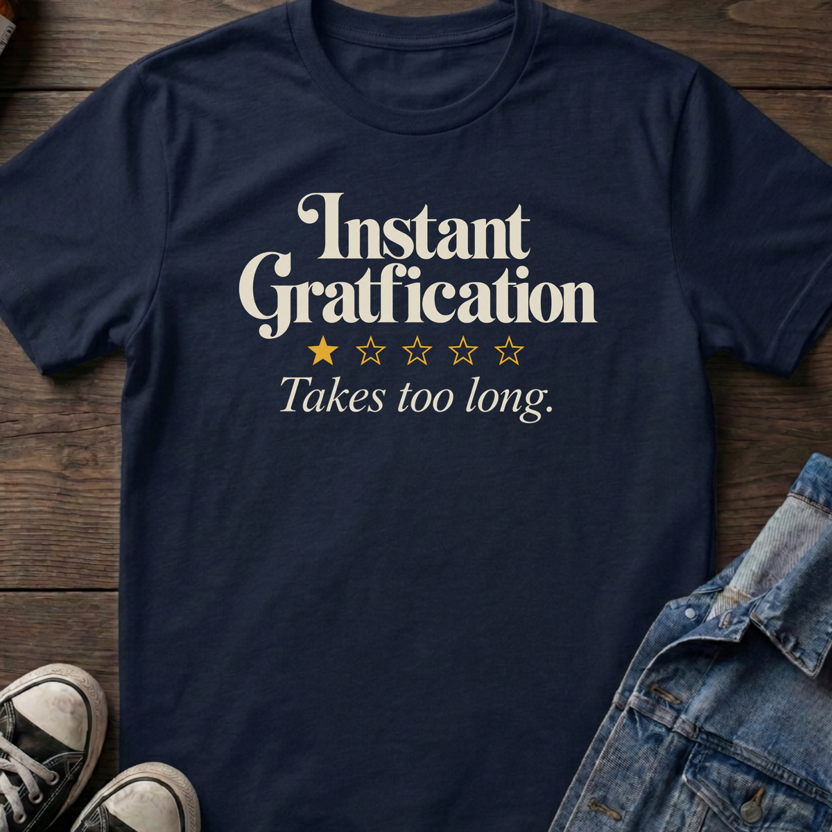 Instant gratification T-shirt