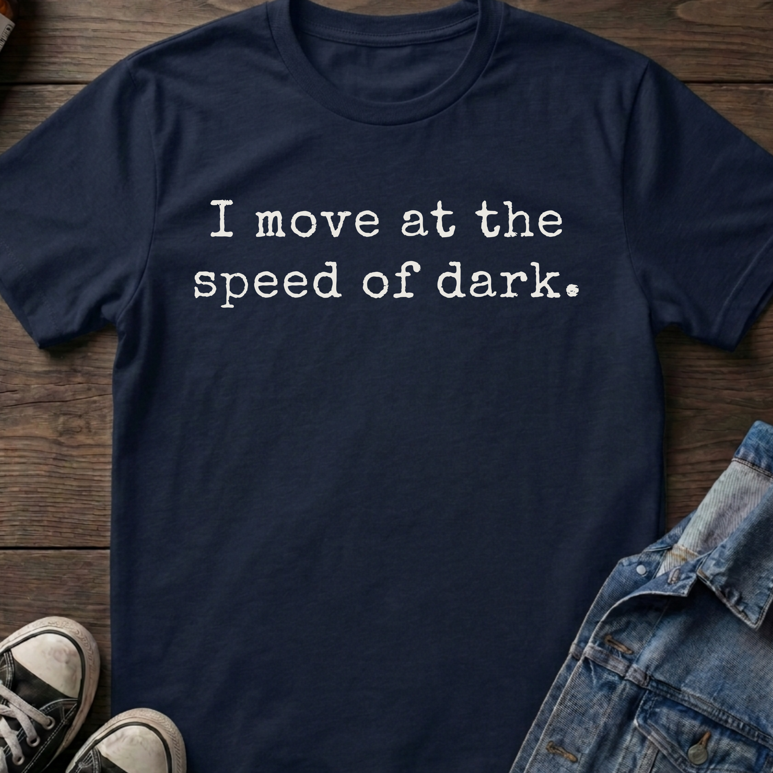 I move at the speed of dark.